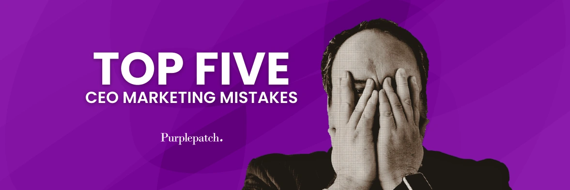 5 CEO Marketing Mistakes That Kill Enterprise Growth