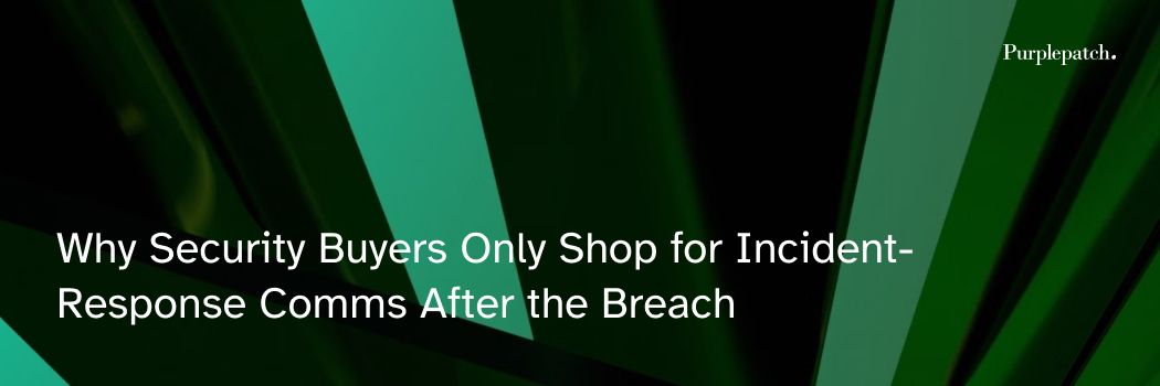 Why Security Buyers Buy Incident Response After a Breach